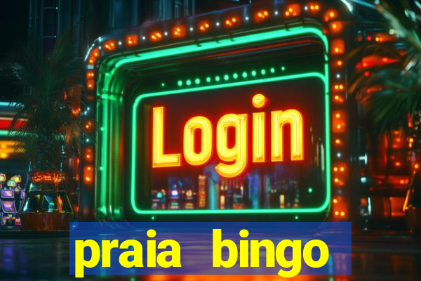 praia bingo dinheiro infinito 2022